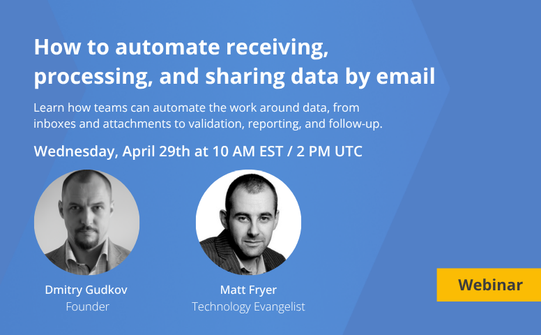 Webinar: How to automate receiving, processing, and sharing data by email